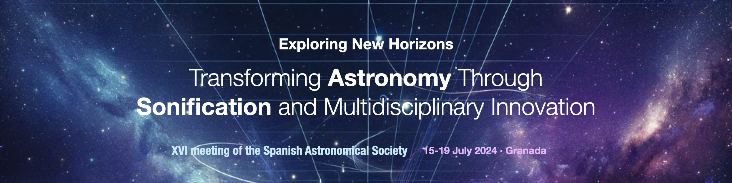 Exploring New Horizons: Transforming Astronomy Through Sonification and Multidisciplinary Innovation | XVI SEA | 15-19 July 2024, Granada (Spain)